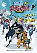 The Chilling Ice Rink Escapade (Batman and Scooby-Doo! Mysteries)