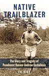 Native Trailblazer: The Glory and Tragedy of Penobscot Runner Andrew Sockalexis