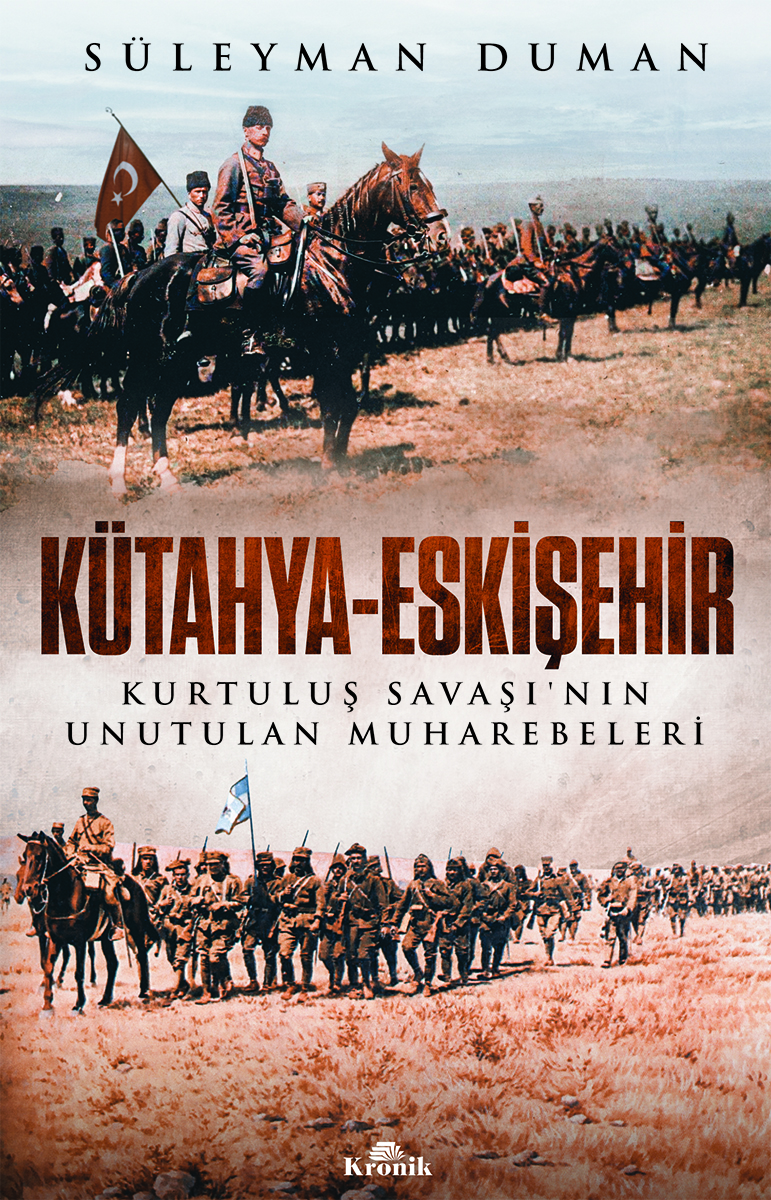 Kütahya - Eskişehir - Kurtuluş Savaşı'nın Unutulan Muharebeleri (Paperback)