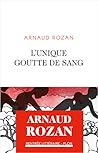 L’unique goutte de sang by Arnaud Rozan