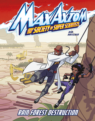 Rain Forest Destruction (Max Axiom and the Society of Super Scientists)
