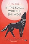 In the Room with the She Wolf by Jelena Dinic