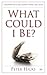 What could I be?: A Handbook On Becoming More Like Jesus