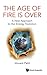 AGE OF FIRE IS OVER, THE: A NEW APPROACH TO THE ENERGY TRANSITION