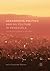 Grassroots Politics and Oil Culture in Venezuela by Iselin Åsedotter Strønen