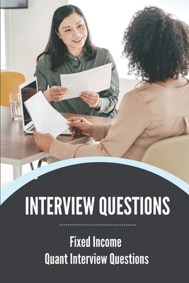 Interview Questions: Fixed Income Quant Interview Questions: Sales Job Interview Questions