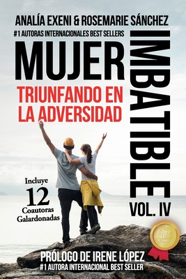 MUJER IMBATIBLE: Triunfando en la adversidad (Spanish Edition)
