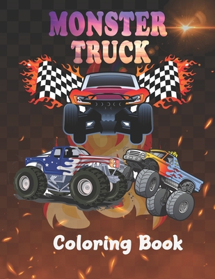 Monster Truck Coloring Book: Amazing coloring books for kids - Get Ready To Have Fun And Fill Over 60 Unique Drawing OF BIG Monster Trucks!