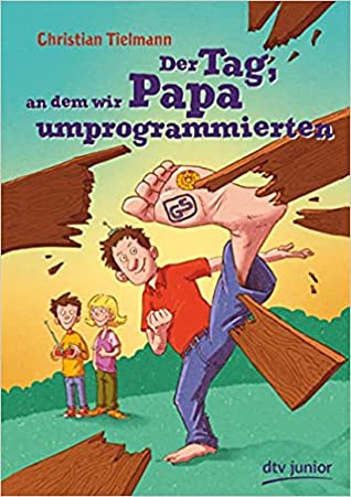 Der Tag, an dem wir Papa umprogrammierten (Hardcover)