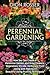Perennial Gardening: How You Can Create a Perennial Garden and Grow Flowers, Vegetables, Shrubs, Herbs and Fruit along with Making It Beautiful Using Pruning Techniques (Grow Your Own Food)