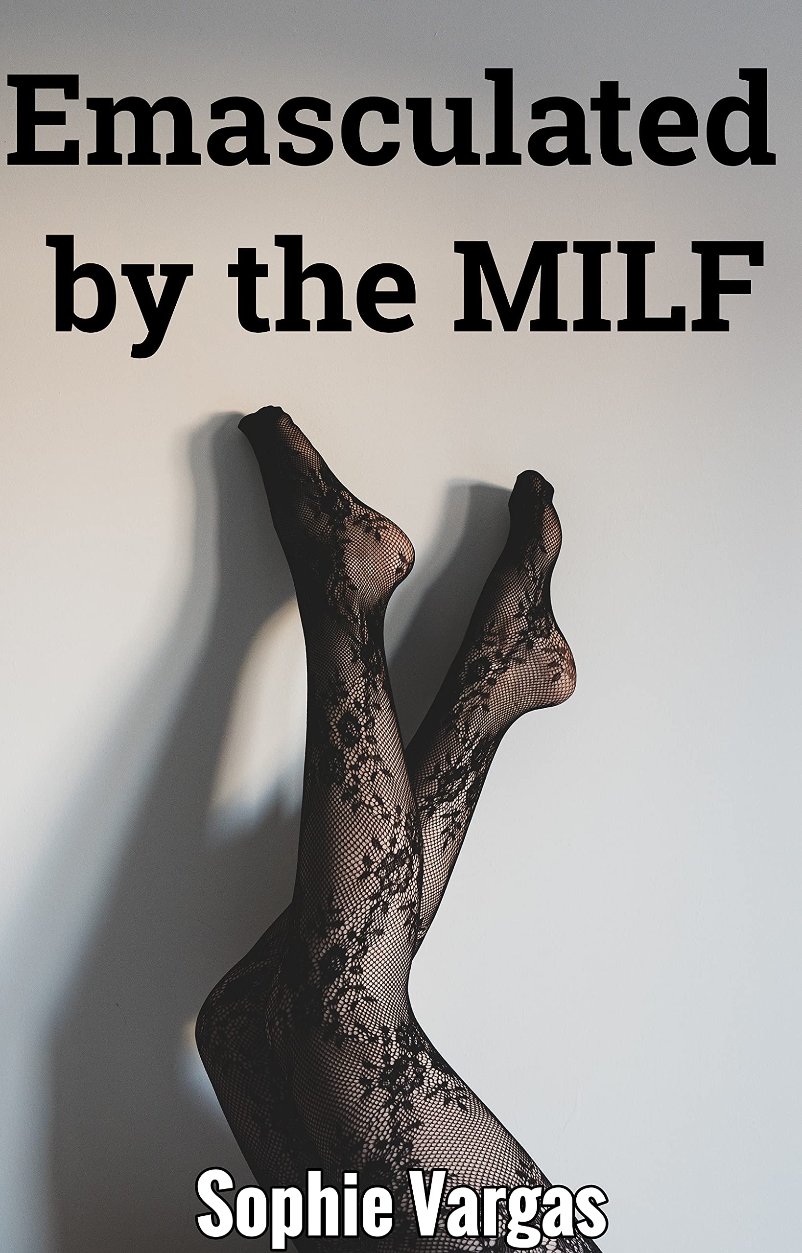 Emasculated by the MILF (Kindle Edition)