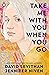 Take Me With You When You Go