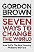 Seven Ways to Change the World: How To Fix The Most Pressing Problems We Face