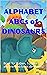 Alphabet ABCS of Dinosaurs:...