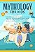 Mythology for Kids: Explore...
