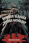 Summer Slasher Horror Anthology: Vol. 1 Summer Slasher Horror Anthology: Vol. 1