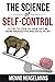 THE SCIENCE OF SELF-CONTROL...
