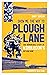 Show Me the Way to Plough L...