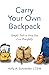 Carry Your Own Backpack: Simple Tools to Help You Live Peacefully