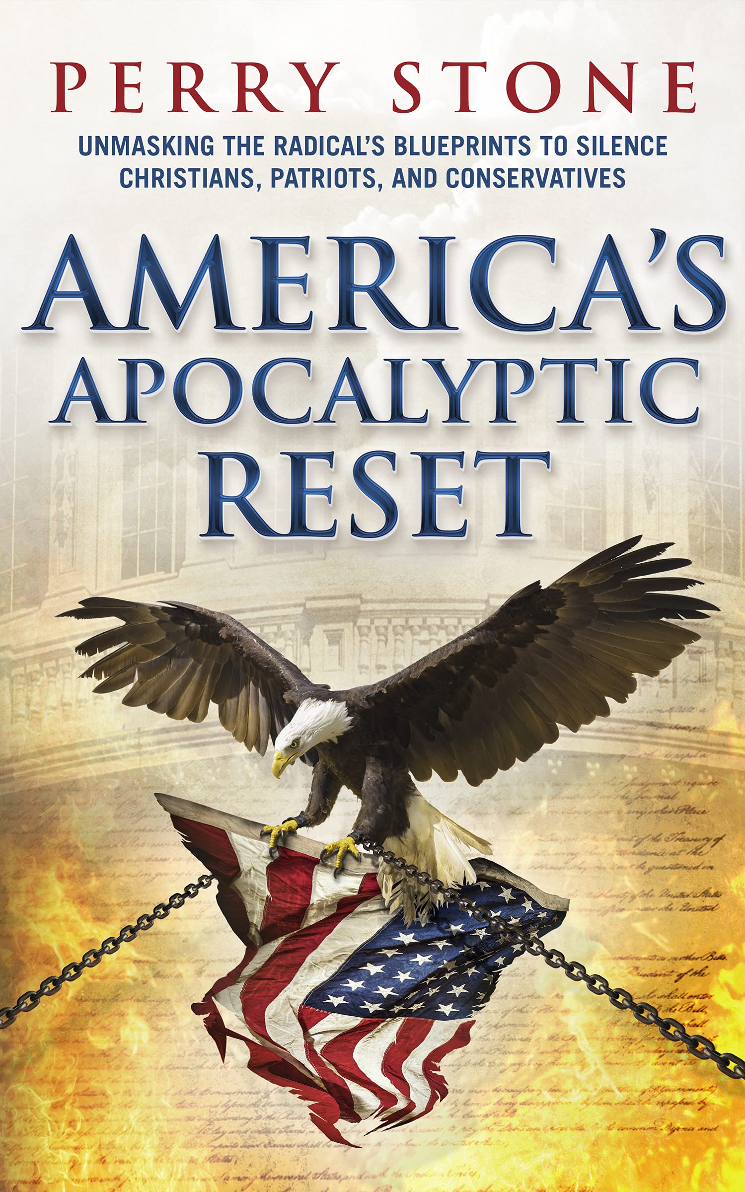 America's Apocalyptic Reset: Unmasking the Radical's Blueprints to Silence Christians, Patriots, and Conservatives (Kindle Edition)