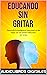 Educando sin Gritar: Desarrolla la Inteligencia Emocional en tus Hijos con una buena Educación sin Gritos | Técnicas De Disciplina Positiva en Niños | ... a los Niños y Niñas