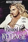 Bound by Revenge by Aster Threnody