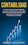 Contabilidad: Una guía completa para principiantes que quieren aprender sobre los principios básicos de contabilidad, impuestos para las pequeñas empresas ... (Empezar un negocio) (Spanish Edition)