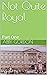 Not Quite Royal : Part One