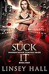 Suck It (Shadow Guild: Vampire Bride, #2) Suck It (Shadow Guild: Vampire Bride, #2)
