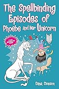 The Spellbinding Episodes of Phoebe and Her Unicorn: Two Books in One