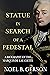 Statue in Search of a Pedestal: A Biography of the Marquis De Lafayette