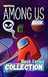 Among Us Book Series Collection: A Set of Kids Adventure Books Including Among Us Chapter Books and Among Us Strategies (Unofficial Among Us Novel Book)