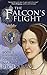 The Falcon's Flight: A Novel of Anne Boleyn (The Falcon's Rise, #2)