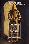 Tiempo de morir: Los últimos días de la vida de los monjes Tiempo de morir: Los últimos días de la vida de los monjes