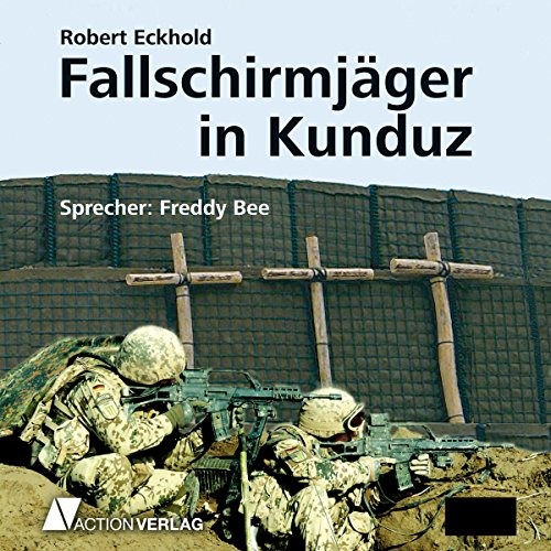 Fallschirmjäger in Kunduz: Tatsachenbericht