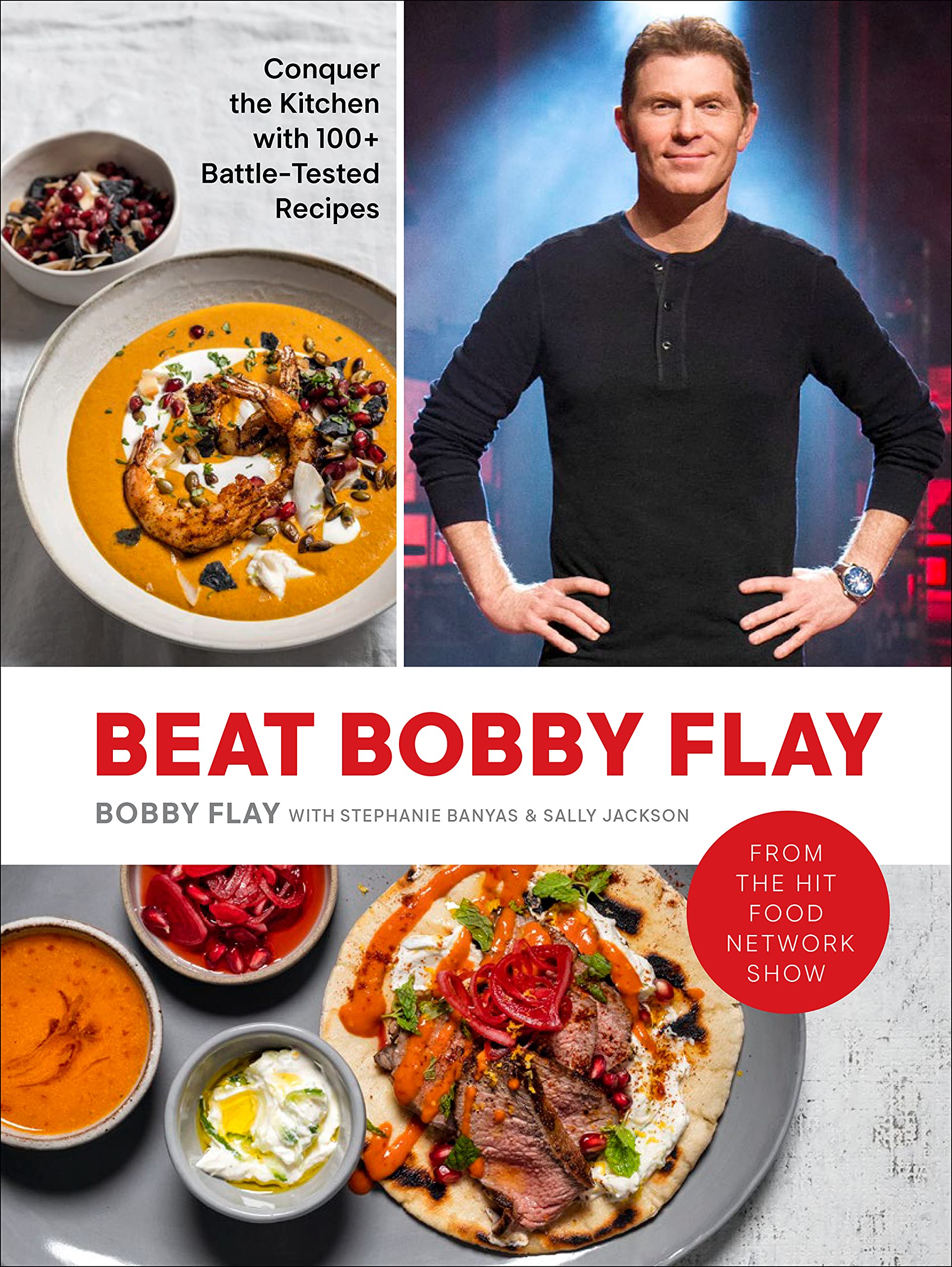 Beat Bobby Flay: Conquer the Kitchen with 100+ Battle-Tested Recipes: A Cookbook (Kindle Edition)
