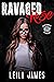 Ravaged Rose by Leila James Ravaged Rose by Leila James