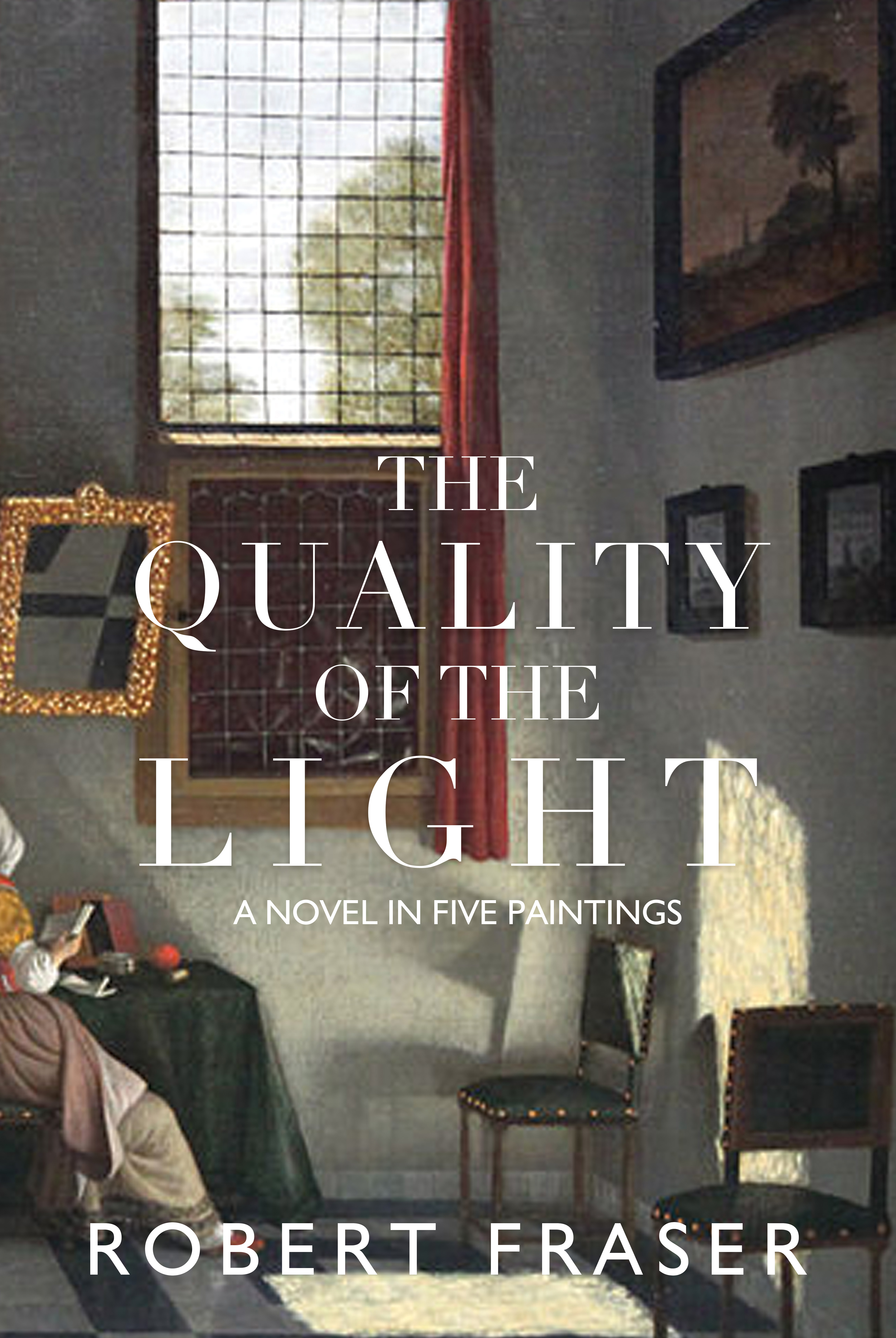 The Quality of the Light: A Novel in Five Paintings