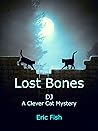 Lost Bones: DJ, A Clever Cat Mystery Lost Bones: DJ, A Clever Cat Mystery