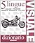 Dizionario visuale in 5 lingue. Inglese, francese, tedesco, spagnolo, italiano. Edizione multilingue.