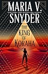 The King of Koraha by Maria V. Snyder