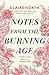 Notes from the Burning Age