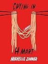Crying in H Mart by Michelle Zauner
