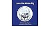 Luna The Moon Pig