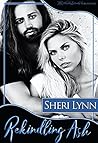 Rekindling Ash by Sheri  Lynn