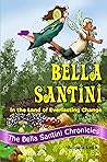 Bella Santini in the Land of Everlasting Change by Angela Legh