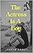 The Actress Is A Boy by Justin Frost