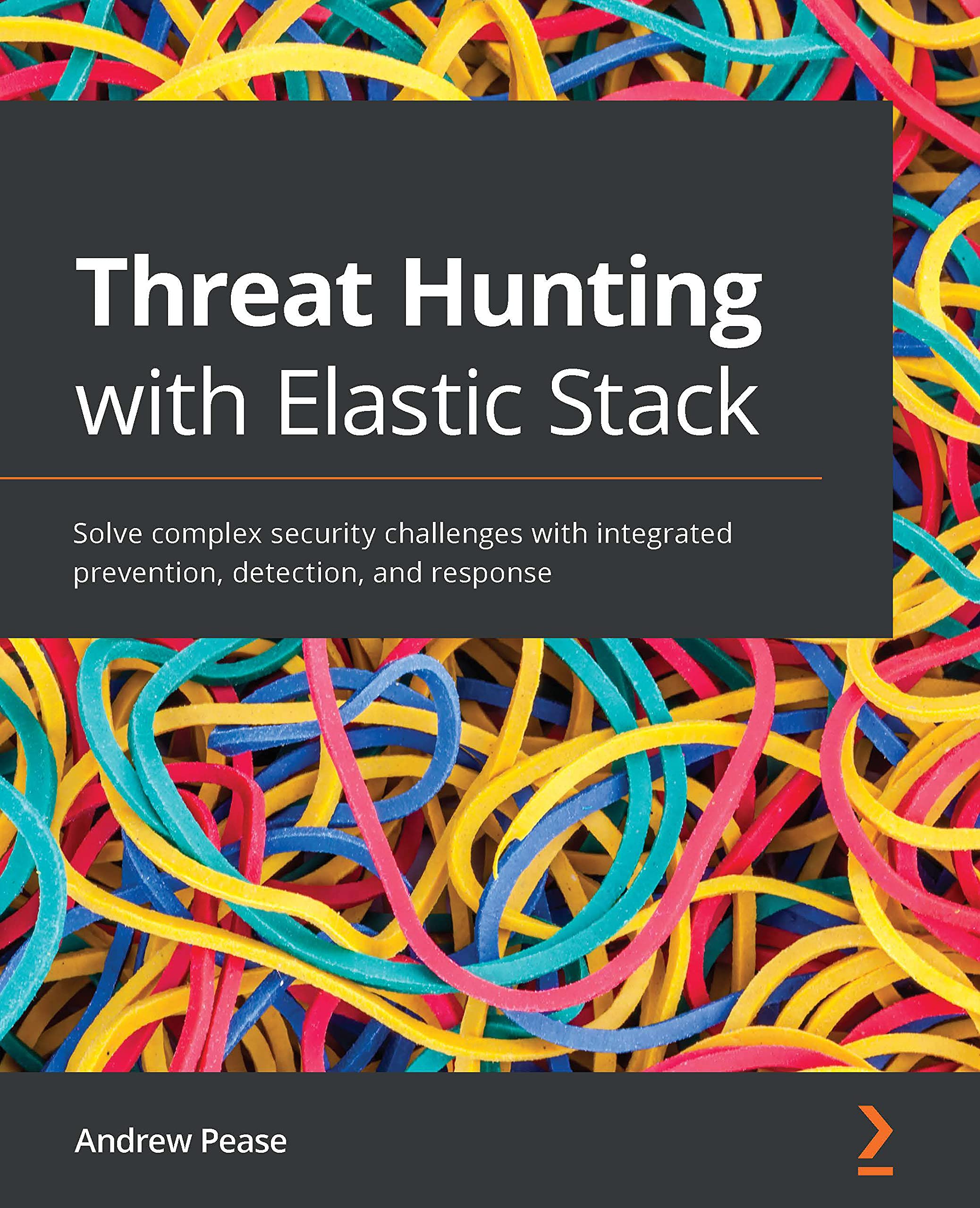 Threat Hunting with Elastic Stack: Solve complex security challenges with integrated prevention, detection, and response (Kindle Edition)