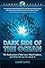 Dark Side of The Ocean: The Destruction of Our Seas, Why It Maters, and What We Can Do About It
