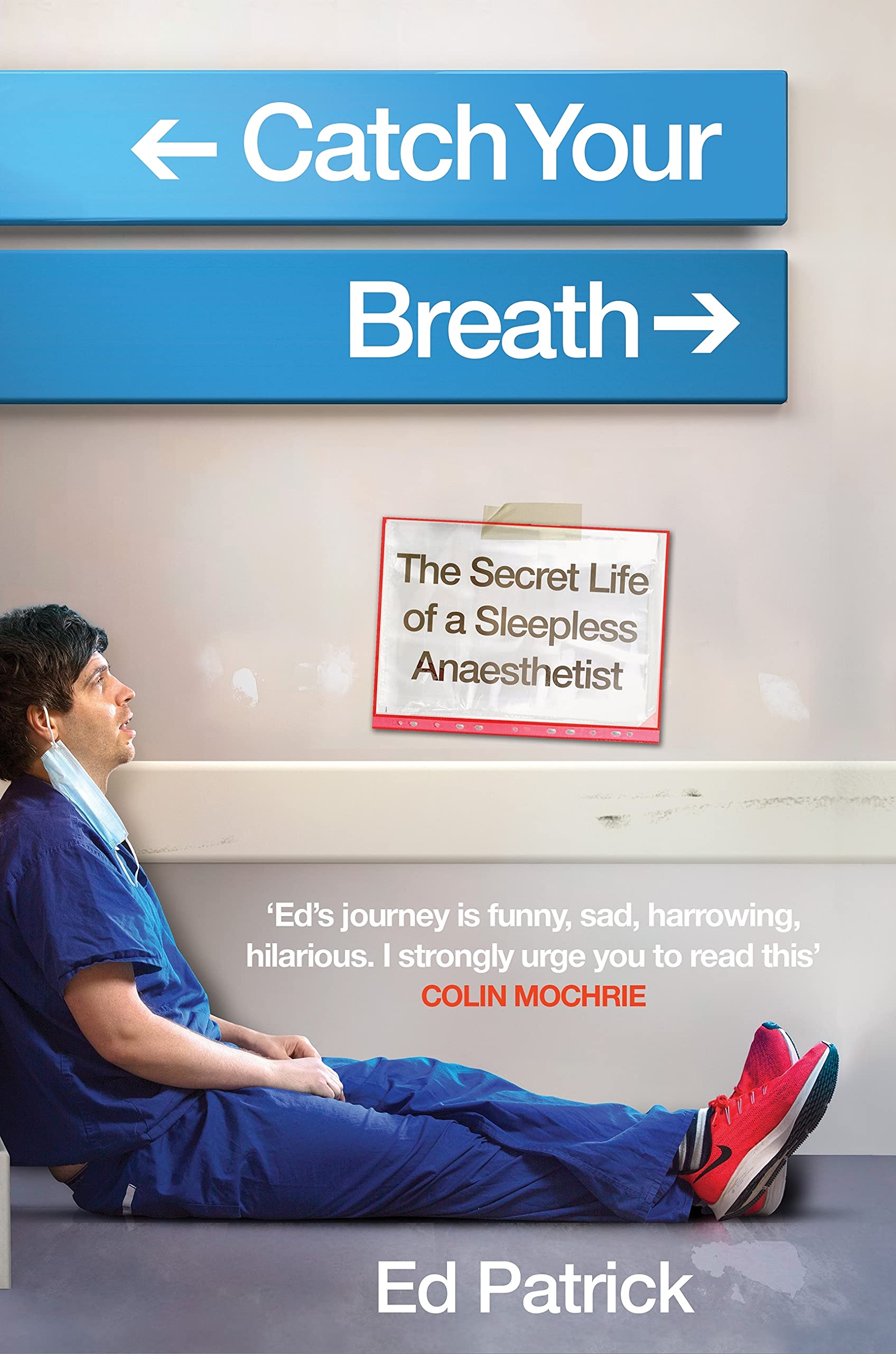 Catch Your Breath: The Secret Life of a Sleepless Anaesthetist (Kindle Edition)